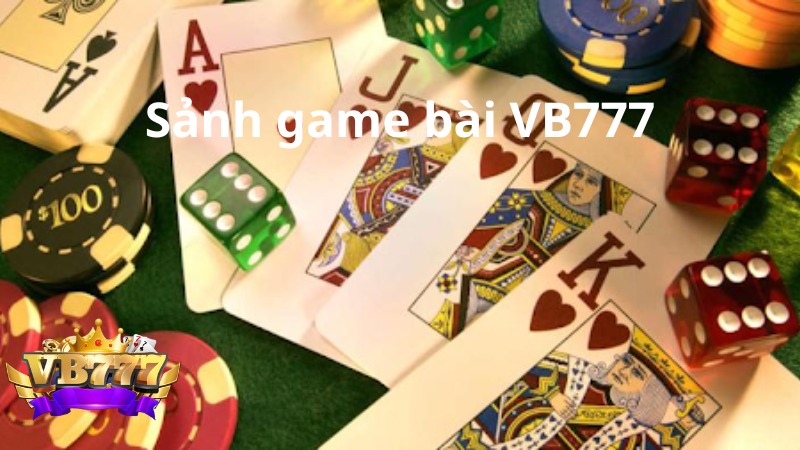 Sảnh game bài đổi thưởng online VB777 thiên đường giải trí số 1